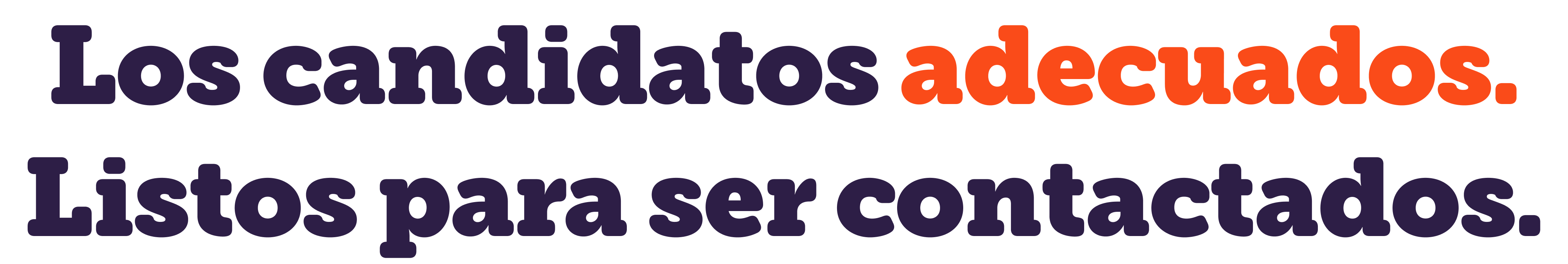 Los candidatos adecuados. Listos para contactar.